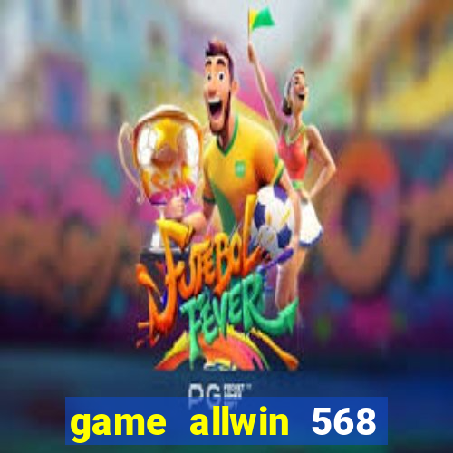 game allwin 568 com login